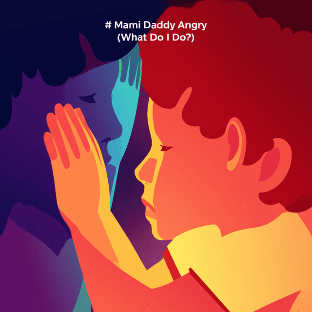 Mami Daddy Angry (What Do I Do?) 2