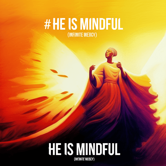 He is Mindful (Infinite Mercy) 1