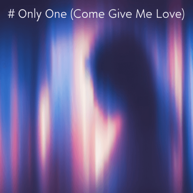 Only One (Come Give Me Love) 1