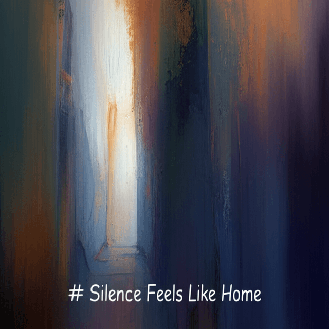 Silence Feels Like Home 1