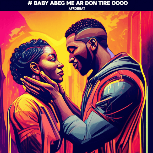 Baby Abeg Me Ar Don Tire Oooo 2