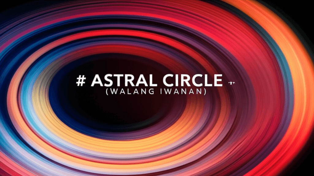 ASTRAL CIRCLE (Walang Iwanan) 1