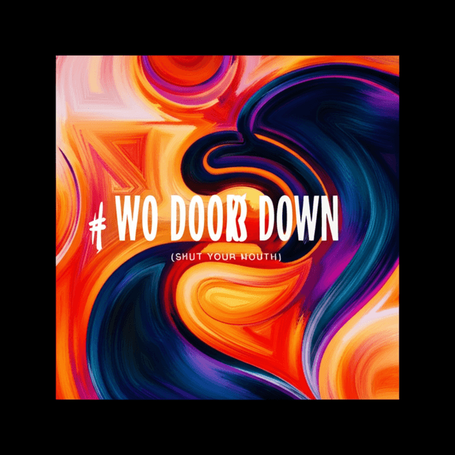 Two Doors Down (Shut Your Mouth) 1