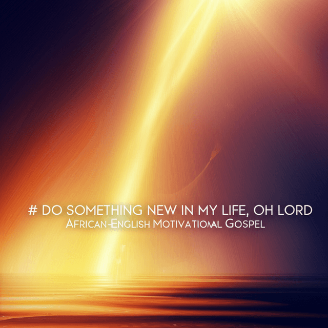 Do Something New in My Life, Oh Lord