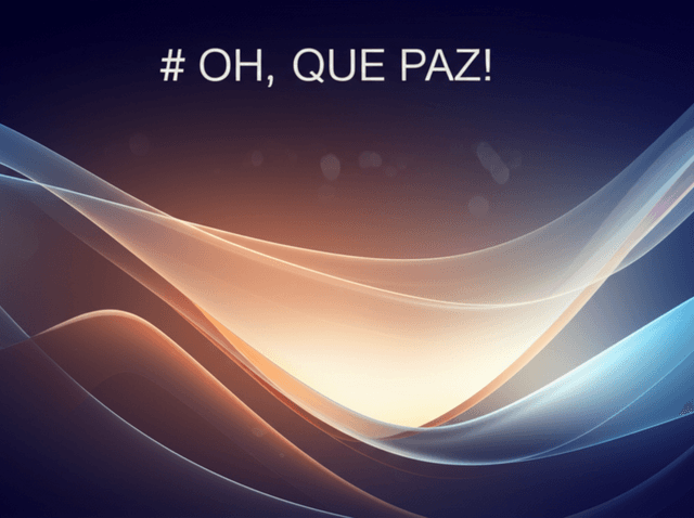 2️⃣6️⃣0️⃣⏸️🔹OH, QUE PAZ! 260