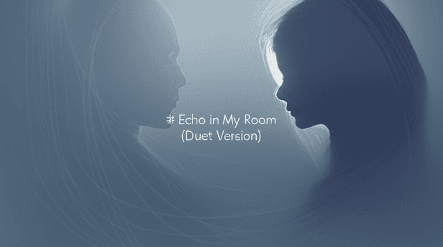 Echo in My Room (Duet Version) 2