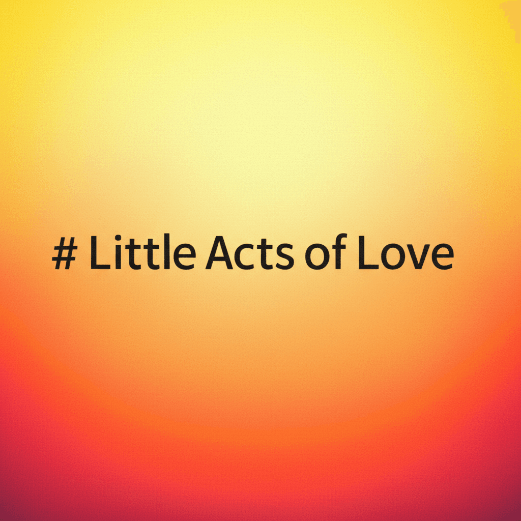 Little Acts of Love 1