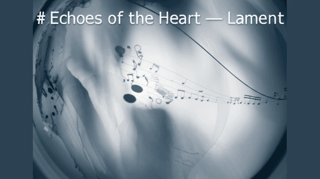Echoes of the Heart — Lament 2