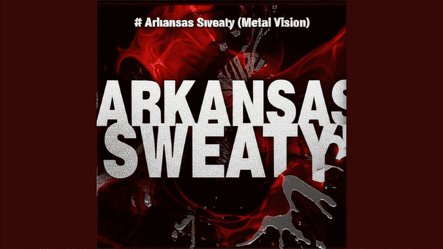 Arkansas Sweaty (Metal Vision) 2