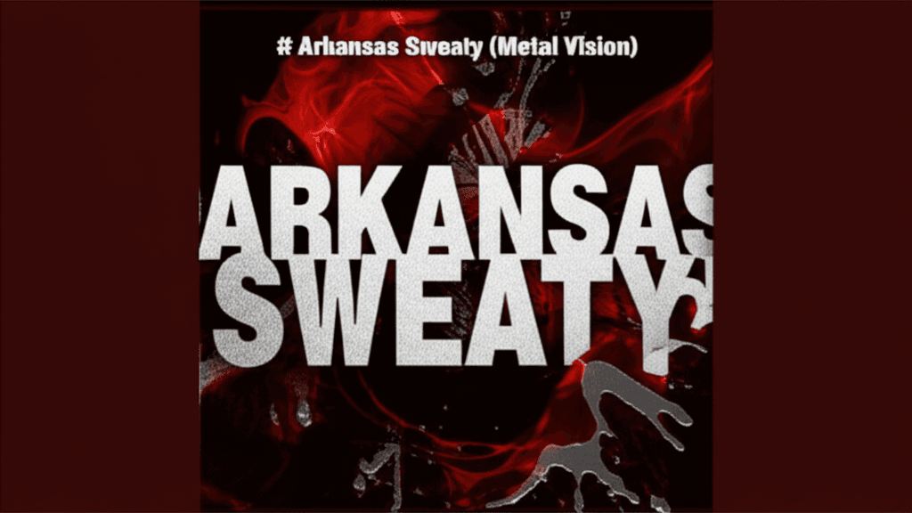 Arkansas Sweaty (Metal Vision) 1