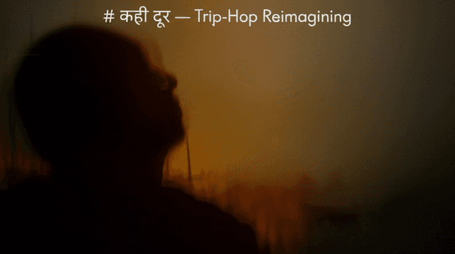 कहीं दूर — Trip-Hop Reimagining 1