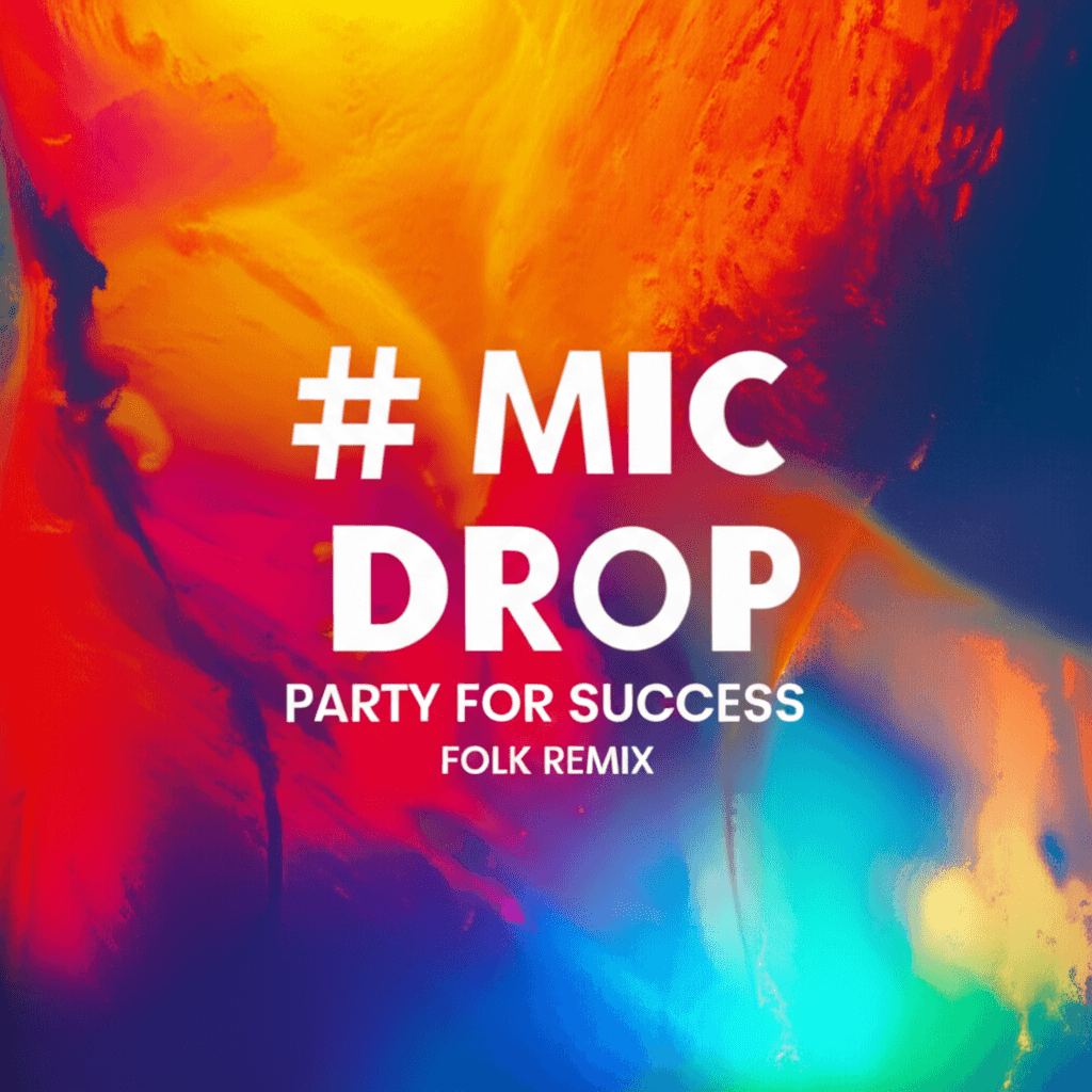Mic Drop: Party for Success - Folk Remix 1