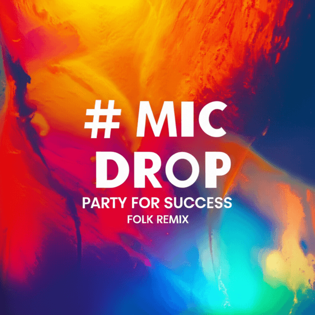 Mic Drop: Party for Success - Folk Remix 1