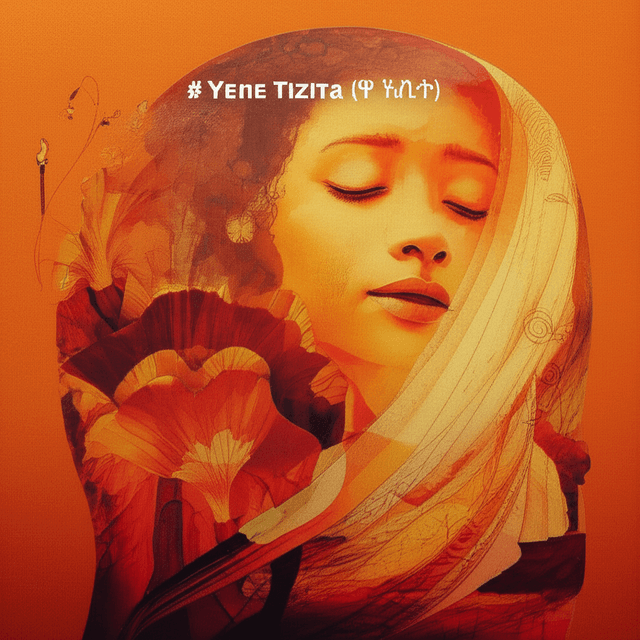 Yene Tizita (የኔ ቲዚታ) 2