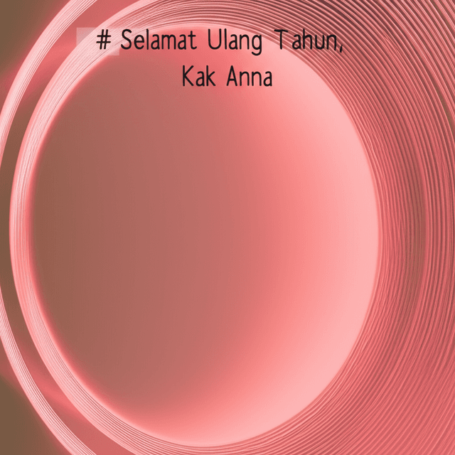 Selamat Ulang Tahun, Kak Anna 2