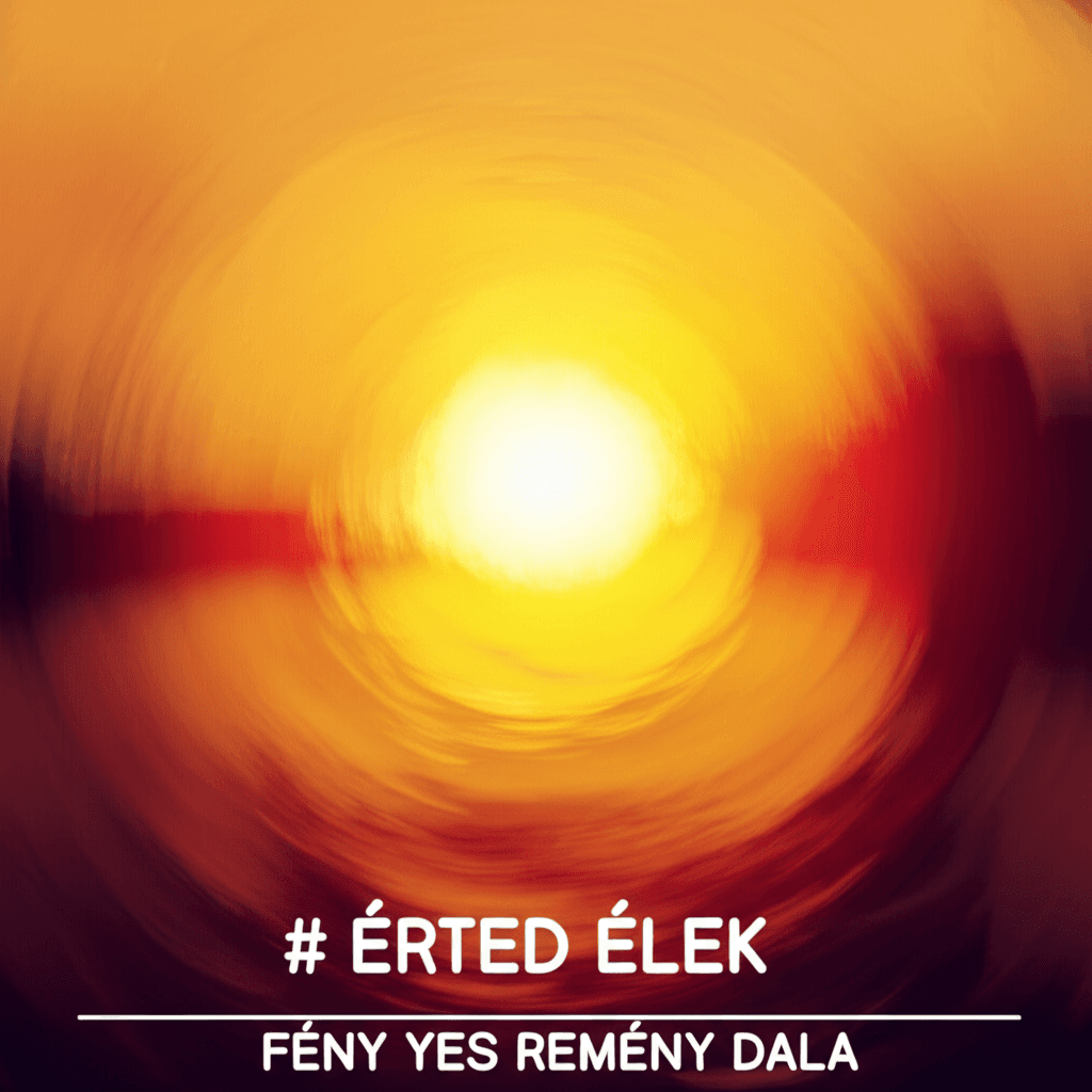 Érted Élek — Fény és Remény Dala 2