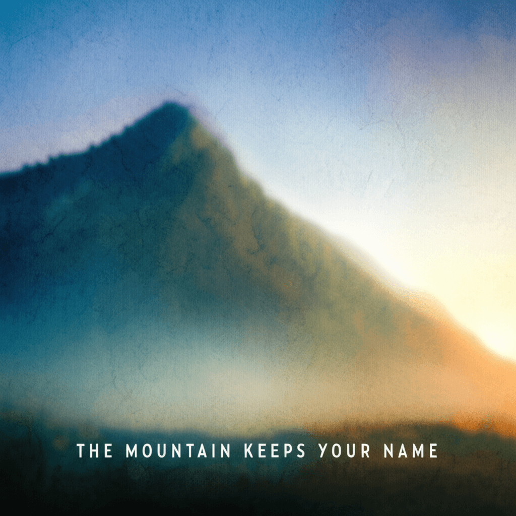 The Mountain Keeps Your Name 1