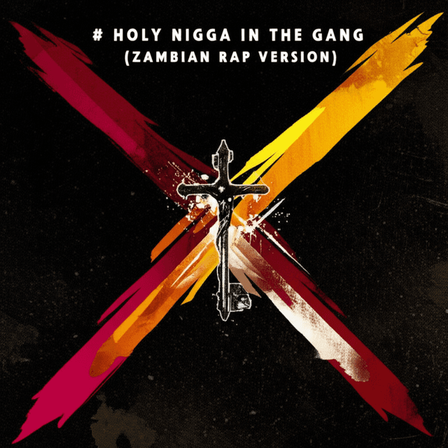 Holy Nigga in the Gang (Zambian Rap Version) 2