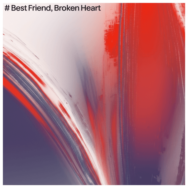 Best Friend, Broken Heart 1