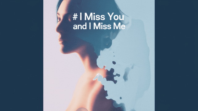 I Miss You and I Miss Me 2