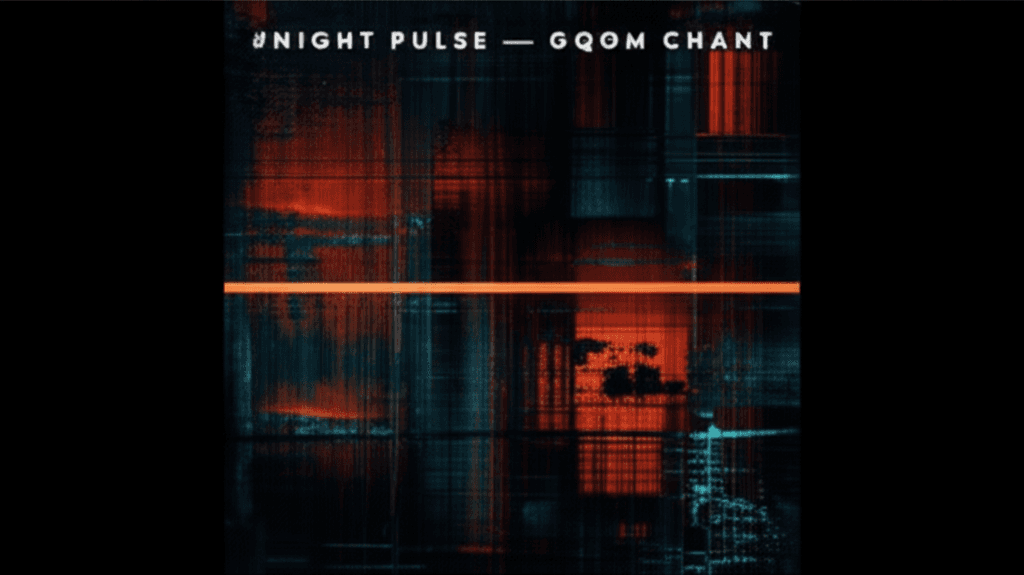 Night Pulse — Gqom Chant 1