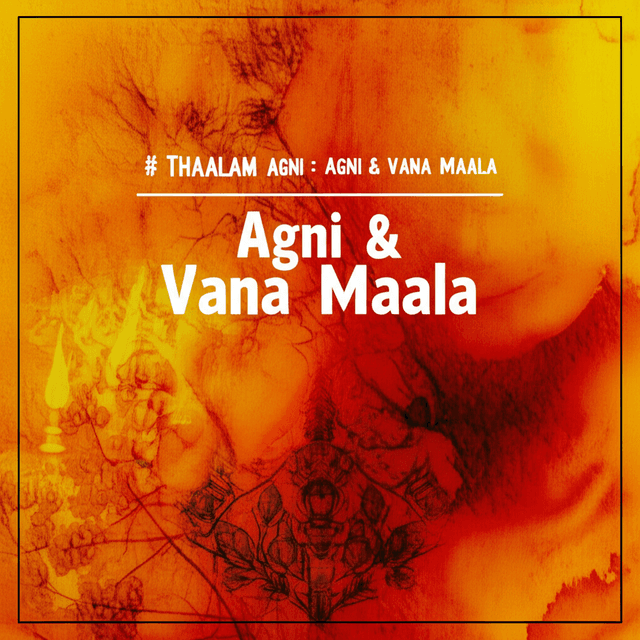 Thaalam: Agni & Vana Maala 1