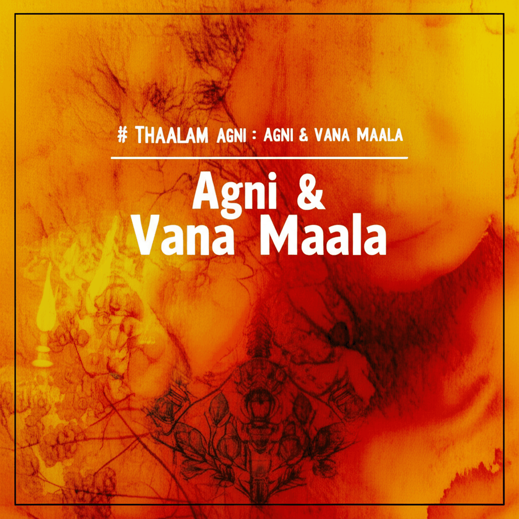 Thaalam: Agni & Vana Maala 2