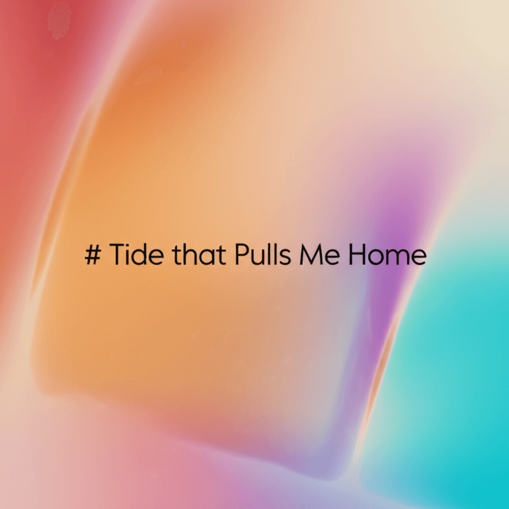 Tide That Pulls Me Home