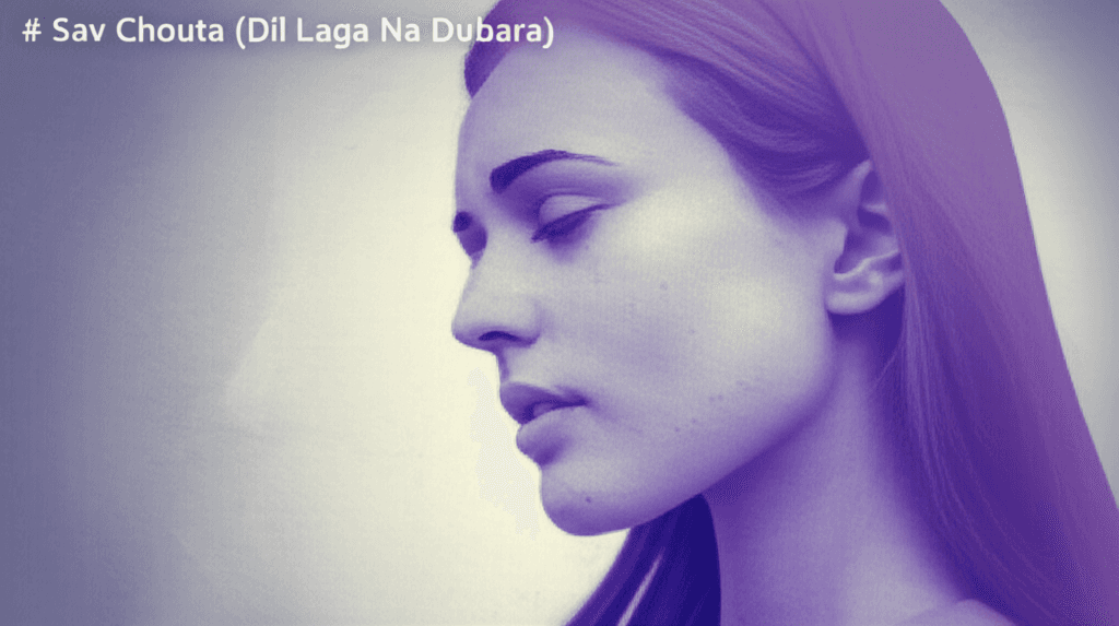 Sav Chouta (Dil Laga Na Dubara) 2