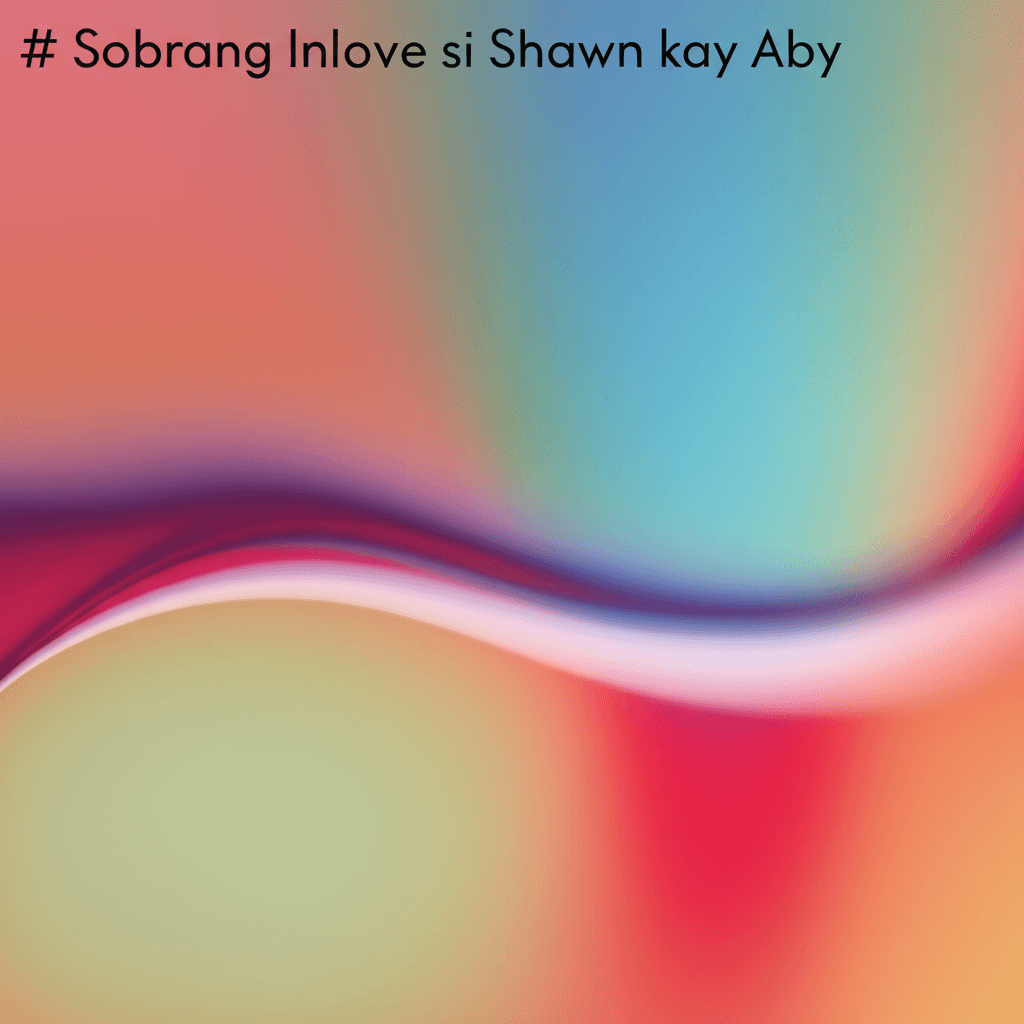 Sobrang Inlove si Shawn kay Aby 2