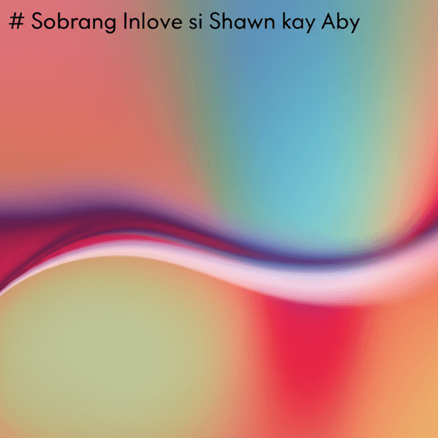 Sobrang Inlove si Shawn kay Aby 2