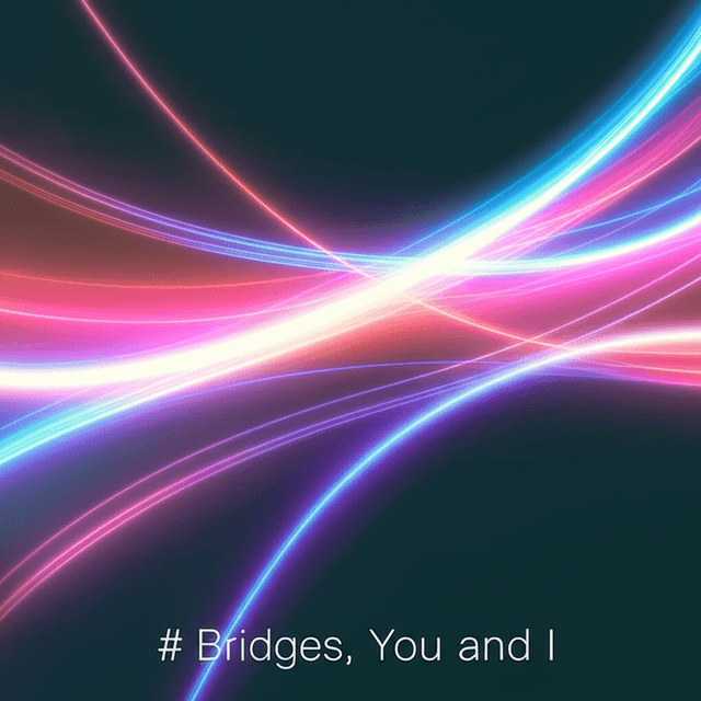 Bridges, You and I 2