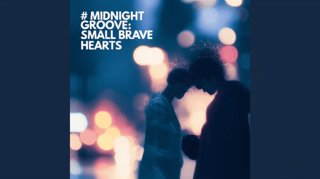 Midnight Groove: Small Brave Hearts 1