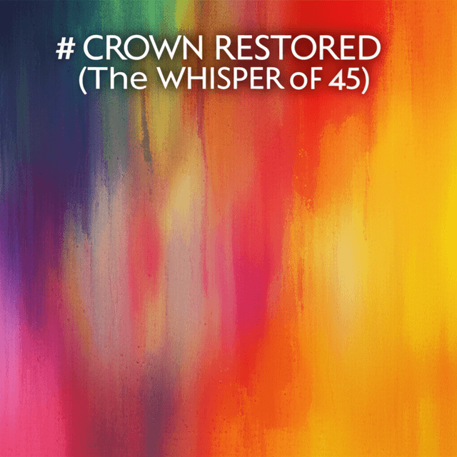 Crown Restored (The Whisper of 45) 1