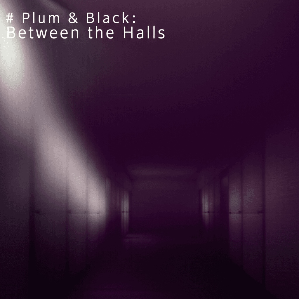 Plum & Black: Between the Halls 1