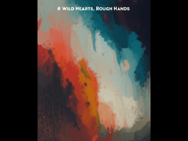 Wild Hearts, Rough Hands 1