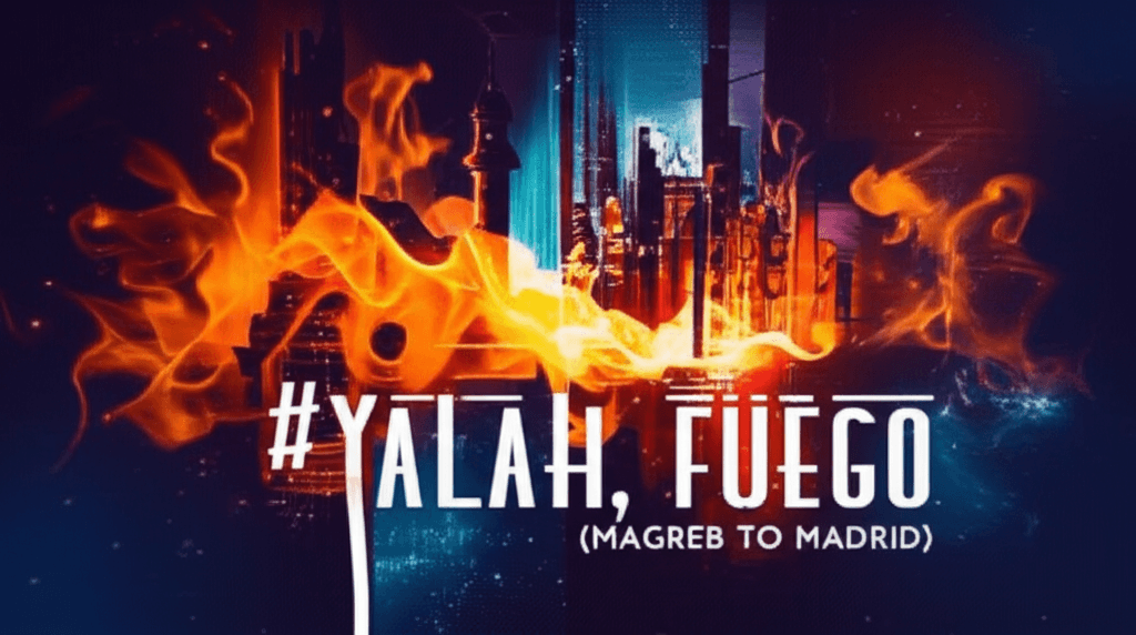 Yallah, Fuego (Magreb to Madrid) 2