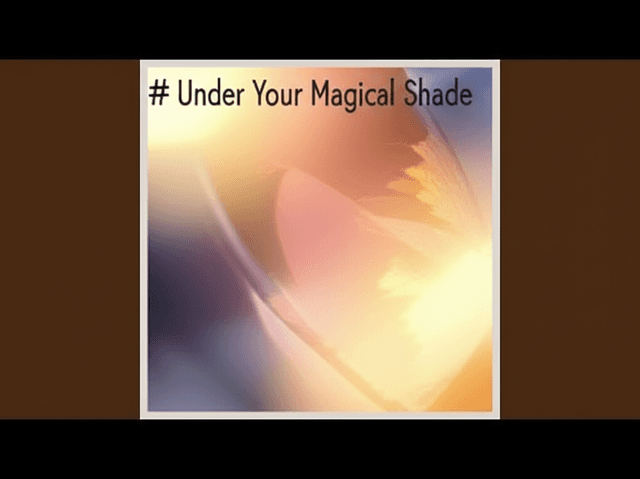 Under Your Magical Shade 2