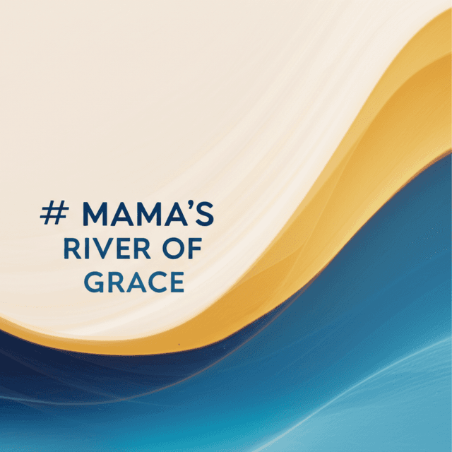 Mama's River of Grace 2
