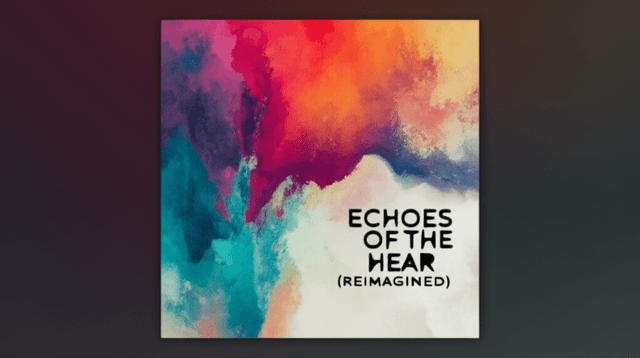 Echoes of the Heart (Reimagined) 2