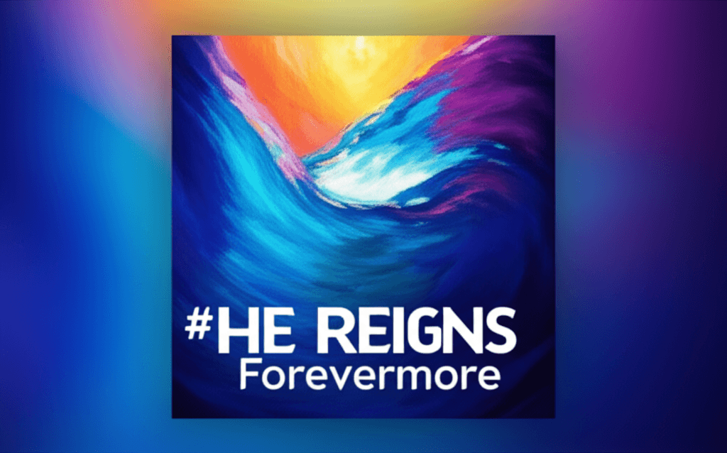 He Reigns Forevermore 2