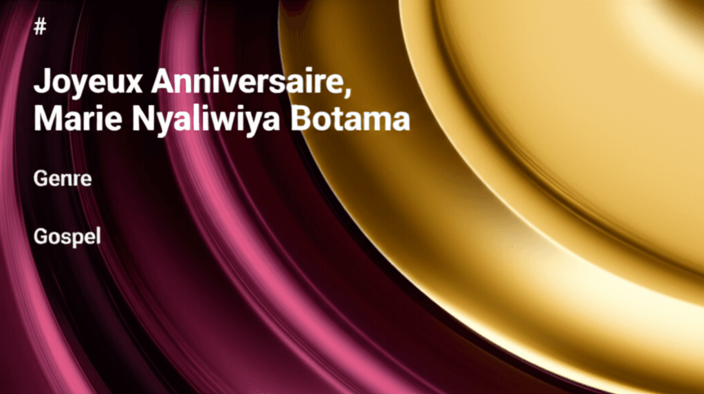 Joyeux Anniversaire, Marie Nyaliwiya Botama 1