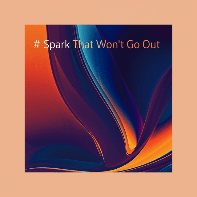 Spark That Won't Go Out 1