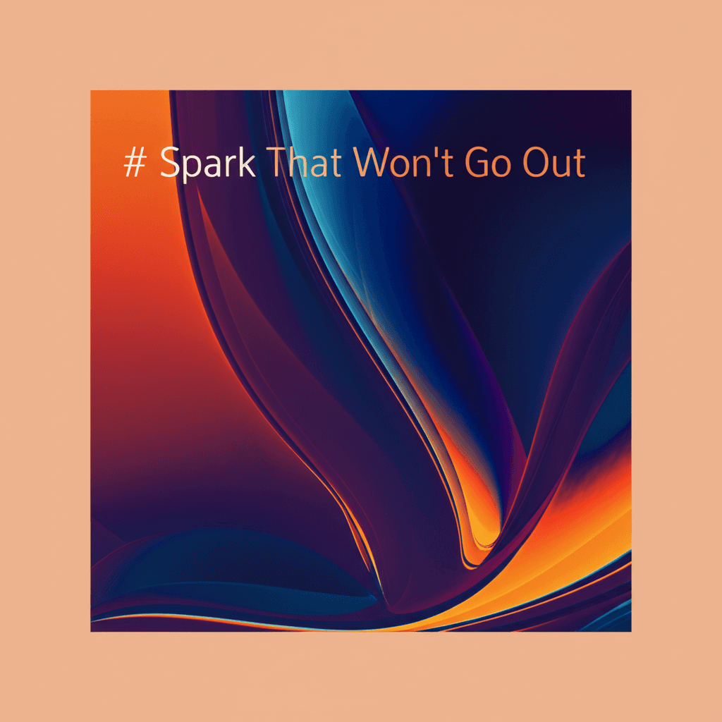 Spark That Won't Go Out 2