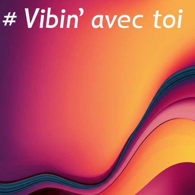 Vibin' avec toi 1