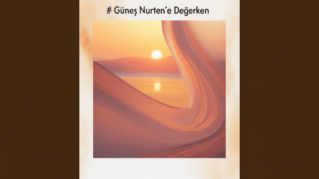 Güneş Nurten’e Değerken 1