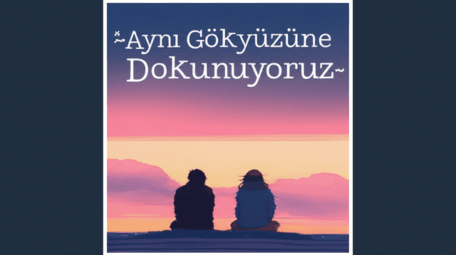 ~Aynı Gökyüzüne Dokunuyoruz~ 2