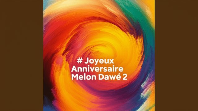 Joyeux Anniversaire Melon Dawé 2 1