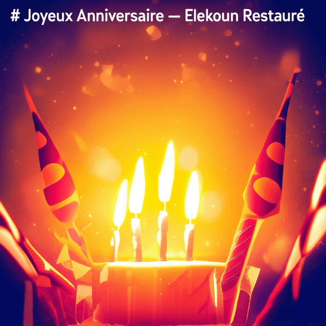 Joyeux Anniversaire — Elekoun Restauré 2