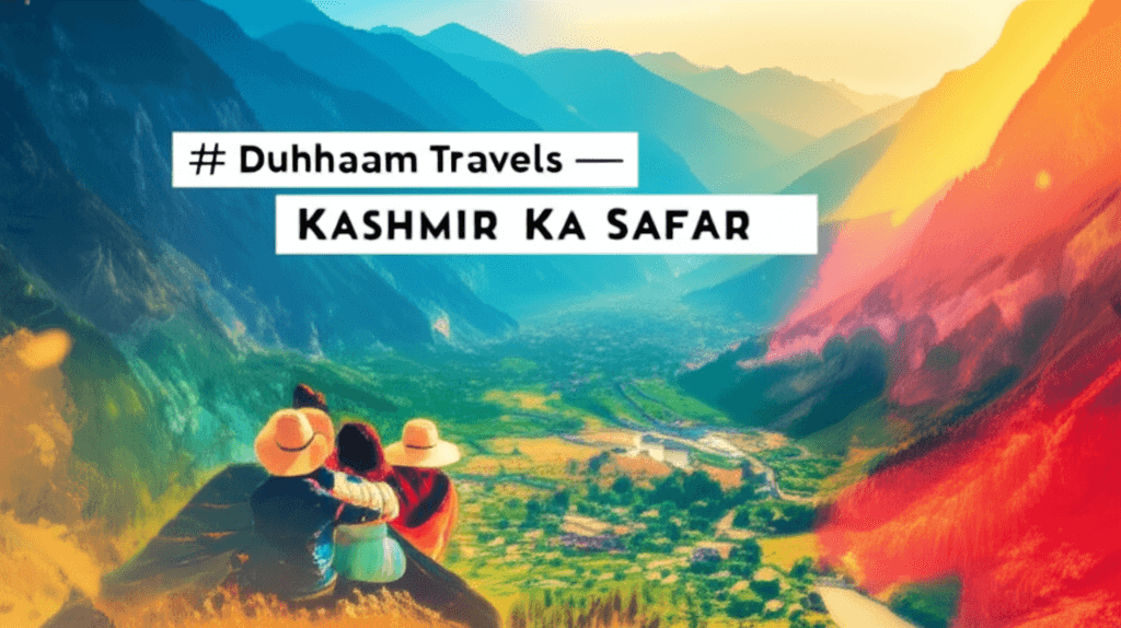 Duhhaam Travels — Kashmir Ka Safar 2
